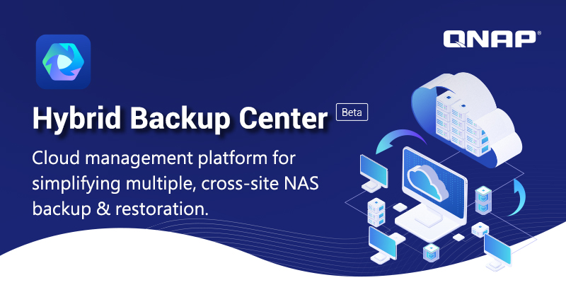 QNAP wprowadza Hybrid Backup Center (wersja beta), platformę w chmurze, która usprawnia tworzenie kopii zapasowych w wielu lokalizacjach